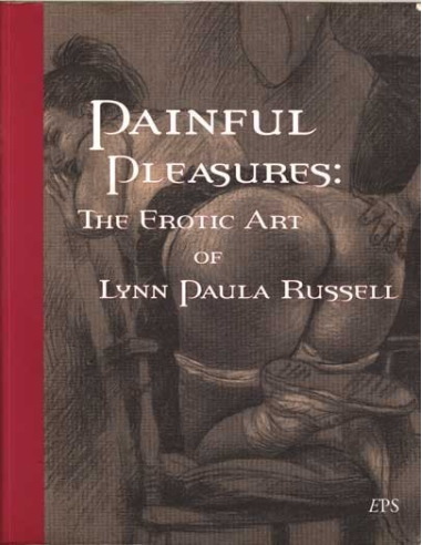 Painful Pleasures: The Erotic Art Of Lynn Paula Russell (b)