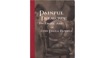 Painful Pleasures: The Erotic Art Of Lynn Paula Russell (b)